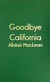 MacLean, Alistair: Goodbye California MacLean, Alistair: Goodbye California