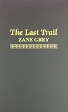 Grey, Zane: The Last Trail