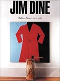Bell, Clare: Jim Dine: Walking Memory 1959-1969 Bell, Clare: Jim Dine: Walking Memory 1959-1969