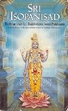 Prabhupada, A. C. Bhaktivedanta: Sri Isopanisad: The Knowledge That Brings One Nearer to the Supreme Personality of Godhead, Krsna Prabhupada, A. C. Bhaktivedanta: Sri Isopanisad: The Knowledge That Brings One Nearer to the Supreme Personality of Godhead, Krsna
