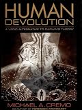 Cremo, Michael A.: Human Devolution: A Vedic Alternative to Darwin's Theory Cremo, Michael A.: Human Devolution: A Vedic Alternative to Darwin's Theory