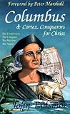 Eidsmoe, John: Columbus & Cortez: Conquerors for Christ Eidsmoe, John: Columbus & Cortez: Conquerors for Christ