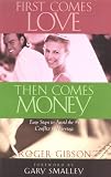 Gibson, Roger: First Comes Love, Then Comes Money: Basic Steps to Avoid the #1 Conflict in Marriage