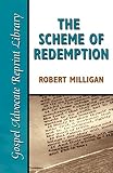 Milligan, Robert: The Scheme of Redemption Milligan, Robert: The Scheme of Redemption