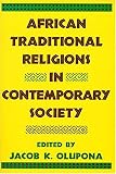 Olupona, Jacob K.: African Traditional Religions in Contemporary Society