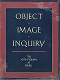 Bakewell, Elizabeth: Object, Image, Inquiry: The Art Historian at Work