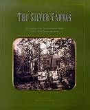 Lowry, Bates: The Silver Canvas: Daguerreotypes Masterpieces from the J. Paul Getty Museum Lowry, Bates: The Silver Canvas: Daguerreotypes Masterpieces from the J. Paul Getty Museum
