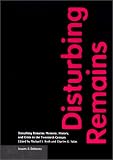 Roth, Michael S.: Disturbing Remains: Memory, History, and Crisis in the Twentieth Century