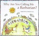 Becker, Mary: Why Are You Calling Me a Barbarian? Becker, Mary: Why Are You Calling Me a Barbarian?