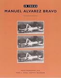 Alvarez Bravo, Manuel: Manuel Alvarez Bravo: Photographs from the J. Paul Getty Museum Alvarez Bravo, Manuel: Manuel Alvarez Bravo: Photographs from the J. Paul Getty Museum