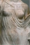 Grossman, Janet Burnett: Looking at Greek and Roman Stone Sculpture: A Guide to Terms, Styles, and Techniques