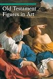 De Capoa, Chiara: Old Testament Figures in Art De Capoa, Chiara: Old Testament Figures in Art