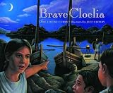 Curry, Jane Louise: Brave Cloelia: Retold from the Account in the History of Early Rome by the Roman Historian Titus Livius