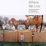 Breisch, Kenneth A.: Where We Live: Photographs of America from the Berman Collection