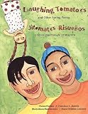 Alarc=n, Francisco X.: Laughing Tomatoes / Jitomates Risuenos: And Other Spring Poems / Y Otros Poemas De Primavera Alarc=n, Francisco X.: Laughing Tomatoes / Jitomates Risuenos: And Other Spring Poems / Y Otros Poemas De Primavera