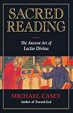 Casey, Michael: Sacred Reading: The Ancient Art of Lectio Divina Casey, Michael: Sacred Reading: The Ancient Art of Lectio Divina