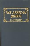 Forester, C. S.: The African Queen Forester, C. S.: The African Queen