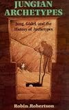 Robertson, Robin: Jungian Archetypes: Jung, Godel and the History of the Archetypes