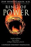 Bolen, Jean Shinoda: Ring of Power: Symbols and Themes Love Vs. Power in Wagner's Ring Circle and in Us A Jungian-Feminist Perspective Bolen, Jean Shinoda: Ring of Power: Symbols and Themes Love Vs. Power in Wagner's Ring Circle and in Us A Jungian-Feminist Perspective