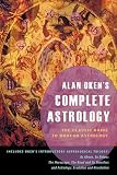 Oken, Alan: Alan Oken's Complete Astrology: The Classic Guide to Modern Astrology