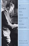 Cookson, William: A Guide to the Cantos of Ezra Pound Cookson, William: A Guide to the Cantos of Ezra Pound