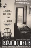 Hijuelos, Oscar: Our House in the Last World Hijuelos, Oscar: Our House in the Last World