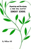 Hill, William: Organizing and Developing a Free Will Baptist Sunday School