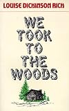 Rich, Louise D.: We Took to the Woods