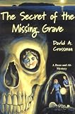 Crossman, D. A.: The Secret of the Missing Grave