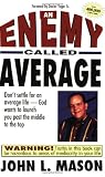Mason, John L.: An Enemy Called Average: Don't Settle for an Average Life, God Wants to Launch You Past the Middle to the Top Mason, John L.: An Enemy Called Average: Don't Settle for an Average Life, God Wants to Launch You Past the Middle to the Top