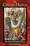 Kupihea, Moke: The Cry Of The Huna: The Ancestral Voices Of Hawaii Kupihea, Moke: The Cry Of The Huna: The Ancestral Voices Of Hawaii