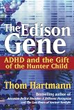 Hartmann, Thom: The Edison Gene: ADHD and the Gift of the Hunter Child Hartmann, Thom: The Edison Gene: ADHD and the Gift of the Hunter Child