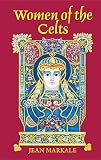 Markale, Jean: Women of the Celts Markale, Jean: Women of the Celts