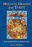 Huson, Paul: Mystical Origins of the Tarot: From Ancient Roots to Modern Usage Huson, Paul: Mystical Origins of the Tarot: From Ancient Roots to Modern Usage