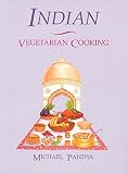 Pandya, Michael: Indian Vegetarian Cooking