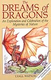 Watson, Lyall: The Dreams of Dragons: An Exploration and Celebration of the Mysteries of Nature