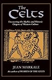 Markale, Jean: The Celts: Uncovering the Mythic and Historic Origins of Western Culture Markale, Jean: The Celts: Uncovering the Mythic and Historic Origins of Western Culture
