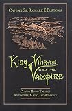 Burton, Captain Richard F.: King Vikram and the Vampire: Classic Hindu Tales of Adventure, Magic, and Romance
