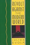 Evola, Julius: Revolt Against the Modern World Evola, Julius: Revolt Against the Modern World