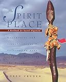 Cruden, Loren: The Spirit of Place: A Workbook for Sacred Alignment Ceremonies and Visualizations for Cultivating Your Relationship With the Earth Cruden, Loren: The Spirit of Place: A Workbook for Sacred Alignment Ceremonies and Visualizations for Cultivating Your Relationship With the Earth