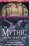 The Mythic Imagination : The Quest for Meaning Through Personal Mythology (0892815744) by Larsen, Stephen Larsen, Stephen: The Mythic Imagination : The Quest for Meaning Through Personal Mythology