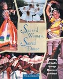 Stewart, Iris J.: Sacred Woman, Sacred Dance: Awakening Spirituality Through Movement & Ritual