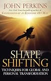 Perkins, John M.: Shapeshifting: Shamanic Techniques for Global and Personal Transformation