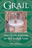 Markale, Jean: The Grail: The Celtic Origins of the Sacred Icon