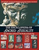 Camphausen, Rufus C.: The Encyclopedia of Sacred Sexuality: From Aphrodisiacs and Ecstasy to Yoni Worship and Zap-Lam Yoga Camphausen, Rufus C.: The Encyclopedia of Sacred Sexuality: From Aphrodisiacs and Ecstasy to Yoni Worship and Zap-Lam Yoga