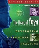 Desikachar, T. K. V.: Heart of Yoga: Developing a Personal Practice