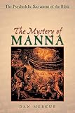 Merkur, Dan: The Mystery of Manna: The Psychedelic Sacrament of the Bible Merkur, Dan: The Mystery of Manna: The Psychedelic Sacrament of the Bible