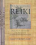 Rowland, Amy Zaffarano: Traditional Reiki for Our Times: Practical Methods for Personal and Planetary Healing
