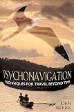 Perkins, John: Psychonavigation: Techniques for Travel Beyond Time Perkins, John: Psychonavigation: Techniques for Travel Beyond Time