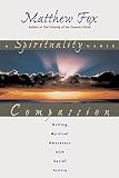 Fox, Matthew: A Spirituality Named Compassion: Uniting Mystical Awareness With Social Justice Fox, Matthew: A Spirituality Named Compassion: Uniting Mystical Awareness With Social Justice